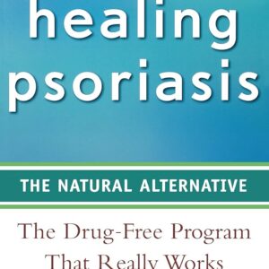 Healing Psoriasis: The Natural Alternative