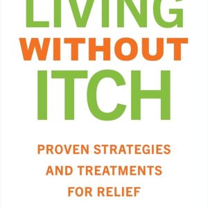 Living without Itch: Proven Strategies and Treatments for Relief (A Johns Hopkins Press Health Book)