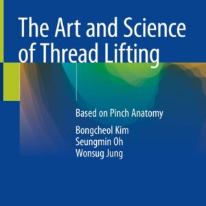 The Art and Science of Thread Lifting: Based on Pinch Anatomy